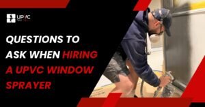 10 Questions Before Hiring for UPVC Window Spraying in Enfield