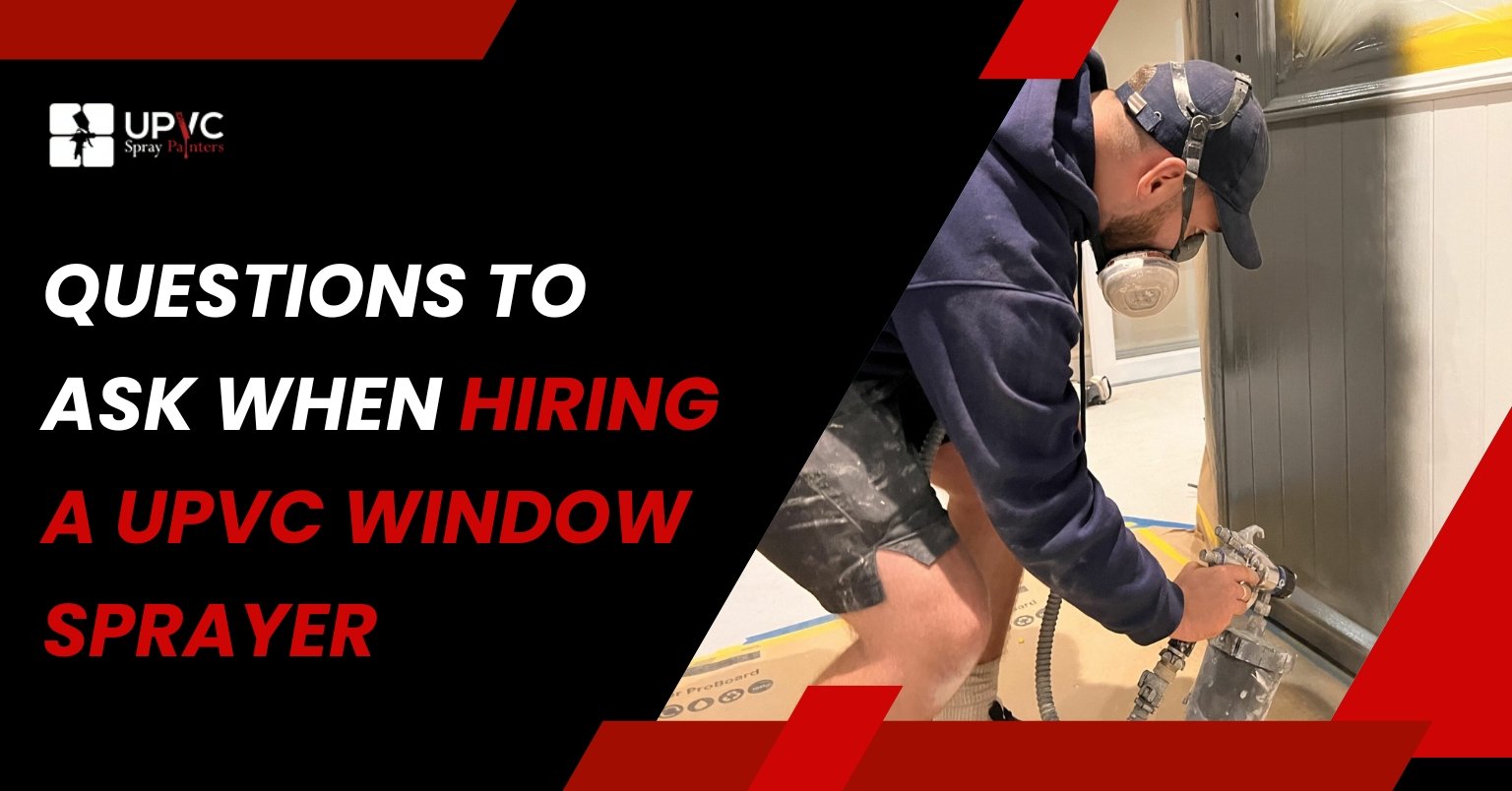 Read more about the article Questions to Ask When Hiring a UPVC Window Sprayer