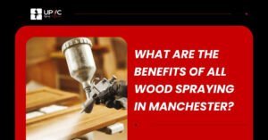 what are the benefits of all wood spraying in manchester